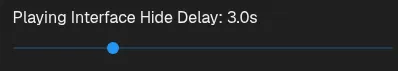 Playing interface hide delay setting with compact value spacing