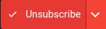 Unsubscribe button with a settings arrow