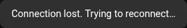 Connection lost. Trying to reconnect.