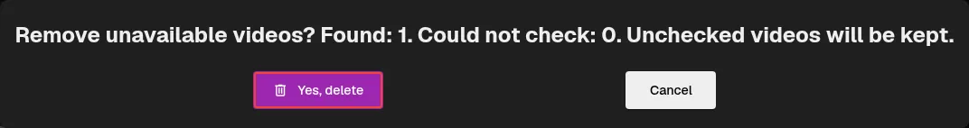 Unavailable-video cleanup confirmation