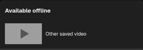 Other saved videos on the offline watch page