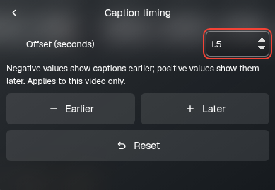 Per-video caption timing controls with Earlier, Later, and Reset
